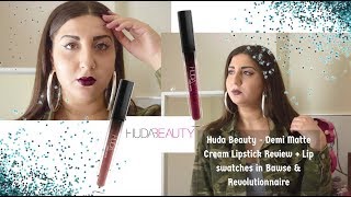 HUDA BEAUTY - DEMI MATTE CREAM LIPSTICK REVIEW + LIP SWATCHES IN BAWSE & REVOLUTIONNAIRE