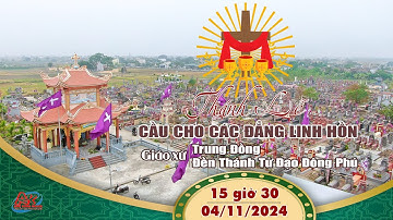 [Trực tiếp] Thánh Lễ Cầu Cho Các Linh Hồn | Giáo xứ Trung Đồng, Gx Đền Thánh Đông Phú * 04/11/2024.