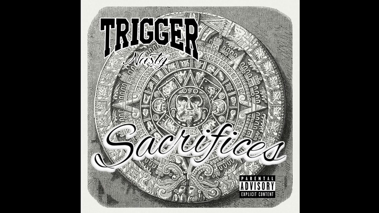 Trigger Nasty Rapper Trigger Nasty - Sacrifices (New Unreleased 2018) - YouTube
