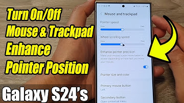 Galaxy S24/S24+/Ultra: How to Turn On/Off Mouse & Trackpad Enhance Pointer Position