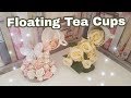 How to make Floating Tea Cups.