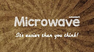 Amateur Microwave  It's easier than you think!