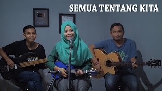 PETERPAN - SEMUA TENTANG KITA Cover by Ferachocolatos ft. Gilang & Bala