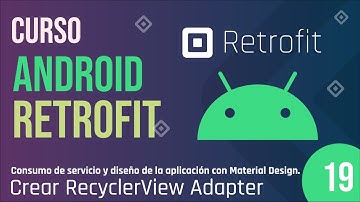 Clase 19 - Curso Android Retrofit, Crear RecyclerView Adapter