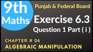 Class 9 Maths Exercise 6.3 Question 1 Part 1 Punjab & Federal board Chapter 6 Algebraic Manipulation