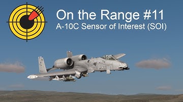 On the Range #11 - DCS: A-10C Warthog Sensor of Interest (SOI)