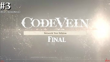 [RLS] CODE VEIN: Network Test Edition - Final #3