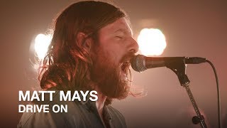 Matt Mays | Drive On | First Play Live chords