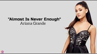 Ariana Grande - Almost Is Never Enough ~ (lyrics)