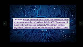 Combinational Circuit that detects error in representation of Decimal Digit in BCD.