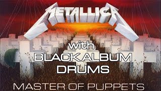 Master of Puppets but with Black Album Drums