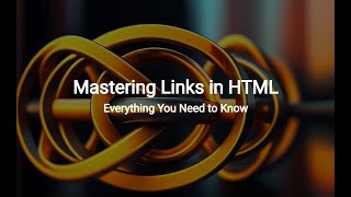 Mastering Links in HTML: Everything You Need to Know