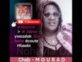 Rana jebnalkoum jdid cheb mourad omri tebghini wtmout 3lia 2017