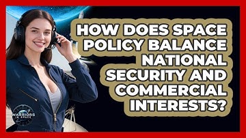 How Does Space Policy Balance National Security And Commercial Interests? - Warriors In Space