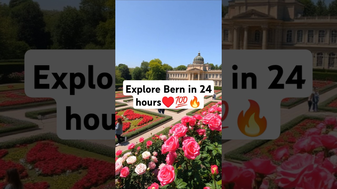 24 Hours in Bern: A Perfect Day!