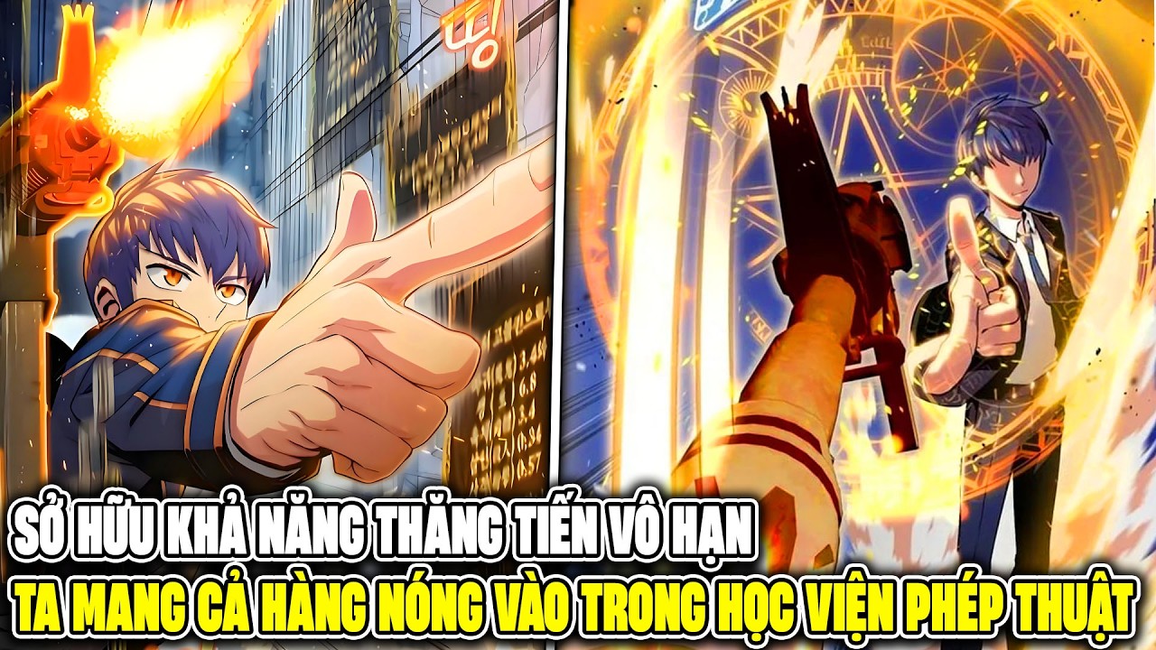 Sở Hữu Khả Năng Tăng Tiến Vô Hạn, Ta Mang Cả Hàng Nóng Vào Học Viện Phép Thuật - Review Truyện Tranh