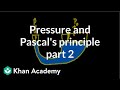 Pressure and Pascal's principle (part 2) | Fluids | Physics | Khan Academy