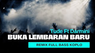 DJ BUKA LEMBARAN BARU - TUDE FT DARMINI REMIX HOREG