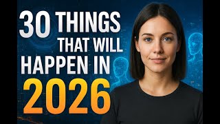 30 Things That Will Happen in 2026 - This is for Sure