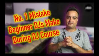 #1 Mistake Beginner DJs Makes During DJ Course | How to Avoid It | A Must Watch | Beginner Dj Tips