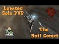 Lowsec Solo PVP [Rail Comet]