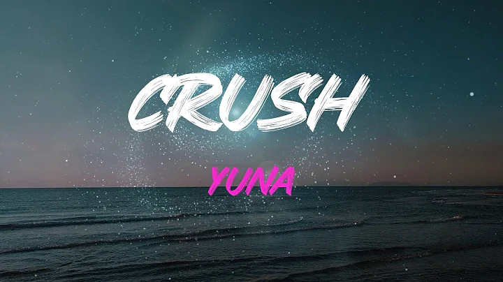 Yuna - Crush Lyrics | Down, Down, Down, Down, Down, Down