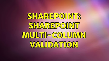 Sharepoint: Sharepoint multi-column validation (2 Solutions!!)