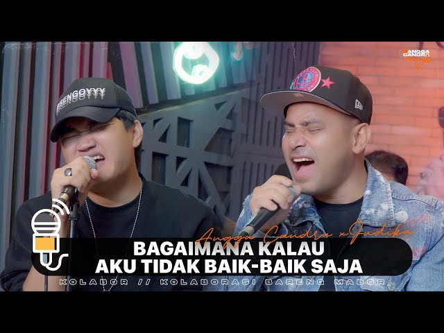 BAGAIMANA KALAU AKU TIDAK BAIK BAIK SAJA - JUDIKA FT ANGGA CANDRA class=