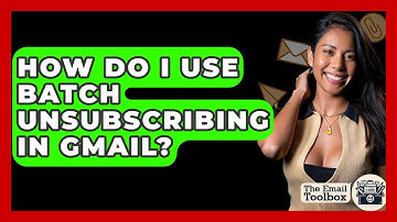 How Do I Use Batch Unsubscribing In Gmail? - TheEmailToolbox.com