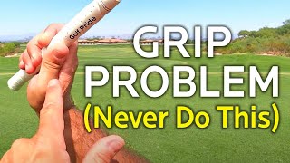 GOLF GRIP - THIS PROBLEM LOSES POWER AND CONSISTENCY