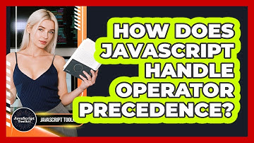 How Does JavaScript Handle Operator Precedence? - JavaScript Toolkit