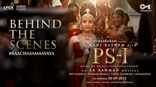PS - 1 Raachasa Maavaya BTS | Mani Ratnam | AR Rahman | Lyca Productions | Madras Talkies
