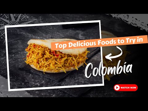 Top Delicious Foods to Try in Colombia | Explore Everywhere