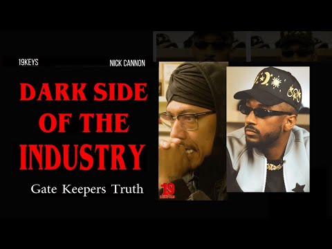 Dark Side Of The Industry: Gate Keepers Run This World; Nick Cannon| 19 Minutes W 19Keys