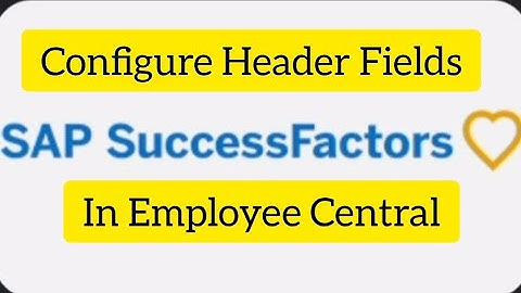 Configure Header fields in Success Factors@ SAP HCM and Success Factors