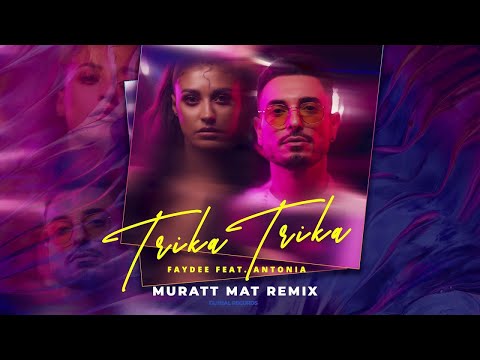 Faydee Feat. Antonia - Trika Trika | Muratt Mat Remix