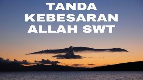 20 TANDA KEBESARAN ALLAH SWT DI ALAM