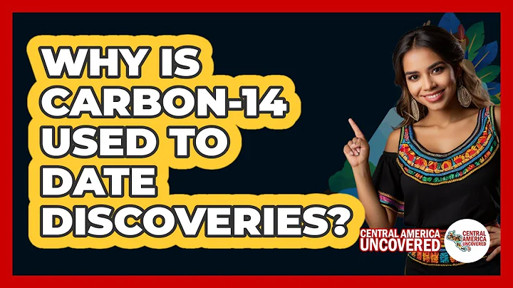 Why Is Carbon-14 Used To Date Discoveries?