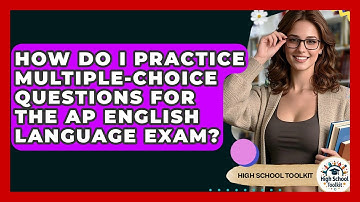 How Do I Practice Multiple-Choice Questions For The AP English Language Exam? - High School Toolkit
