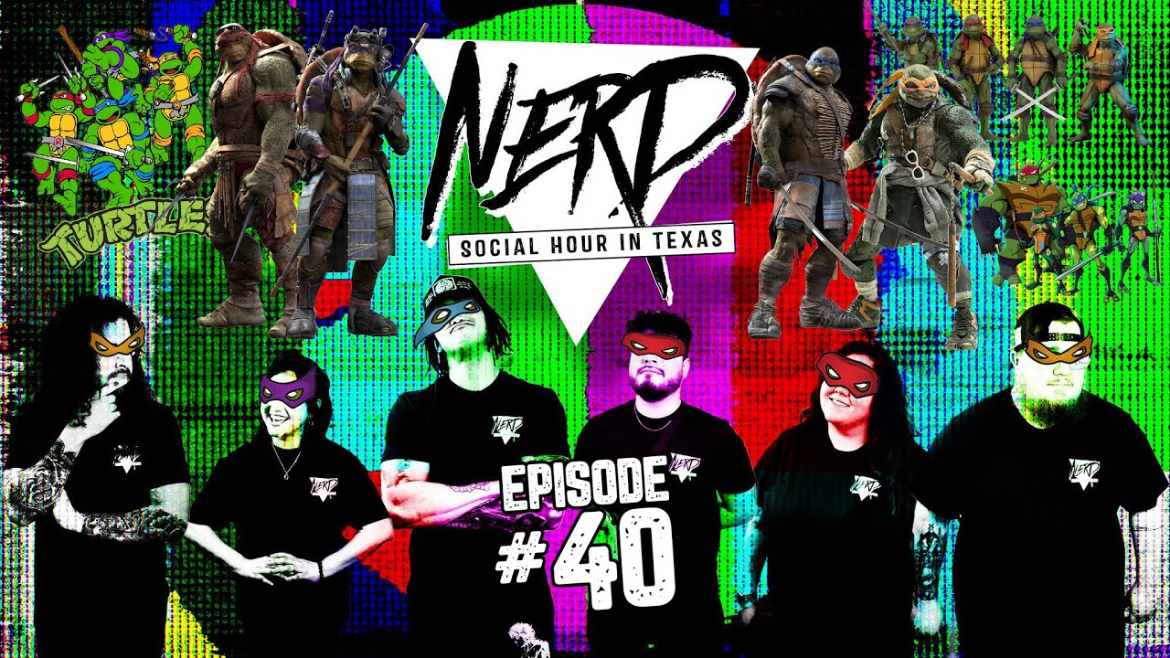 Nerd Social Hour In Texas "TURTLE POWER" EP. 40