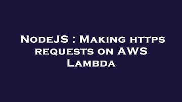 NodeJS : Making https requests on AWS Lambda