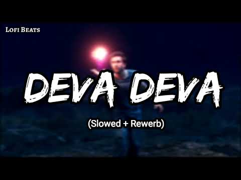 Deva Deva - Lofi (Slowed + Reverb) | Arijit Singh, Jonita Gandhi | Lofi Beats