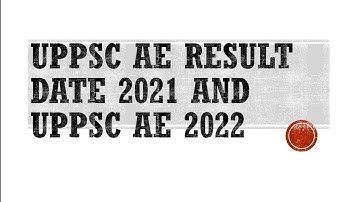 uppsc ae result date 2021 and uppsc ae 2022