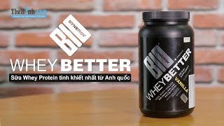 Review Whey Better - Chất lượng Whey cao, hũ đựng cũng xịn