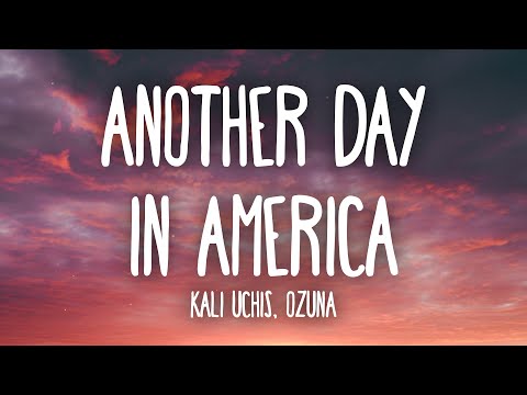 Kali Uchis, Ozuna - Another day in America