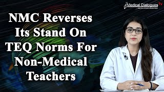NMC Reverses Its Stand On TEQ Norms For Non Medical Teachers, Says Old Rules Will Be Followed