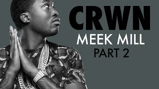 CRWN w/Elliott Wilson Ep. 18 Pt. 2 of 4: Meek Mill