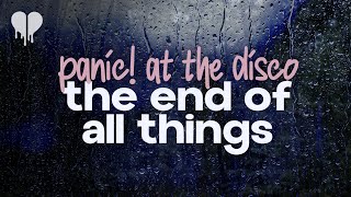 panic! at the disco - the end of all things (lyrics)