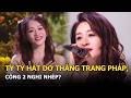 Tỷ Tỷ hát dở thắng Trang Pháp, công 2 nghi nhép?