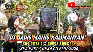 DJ GADIS MANIS KALIMANTAN / ANDI PUTRA 2 X PEMUDA SEMBOJA / DESA CITEMU BLOK. SEMBOJA.MUNDU.CIREBON